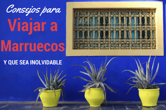 Consejos para viajar a Marruecos